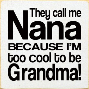 Slickblue Funny Nana Wood Sign, Too Cool to Be Grandma Quote, 7x7 Rustic Knotty Pine Plaque - 1 of 3