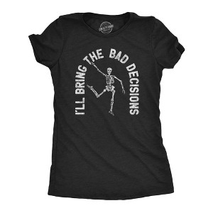 Womens I'll Bring The Bad Decisions T Shirt Funny Skeleton Party Halloween Graphic Novelty Tee - Crazy Dog Women's T Shirt - 1 of 4