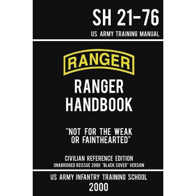 US Army Ranger Handbook SH 21-76 - Black Cover Version (2000 Civilian Reference Edition) - (Military Outdoors Skills) (Paperback)