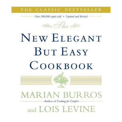 The New Elegant But Easy Cookbook - by  Lois Levine & Marian Burros (Paperback)