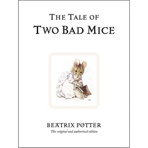 The Tale of Two Bad Mice - (Peter Rabbit) 100th Edition by  Beatrix Potter (Hardcover) - 1 of 1