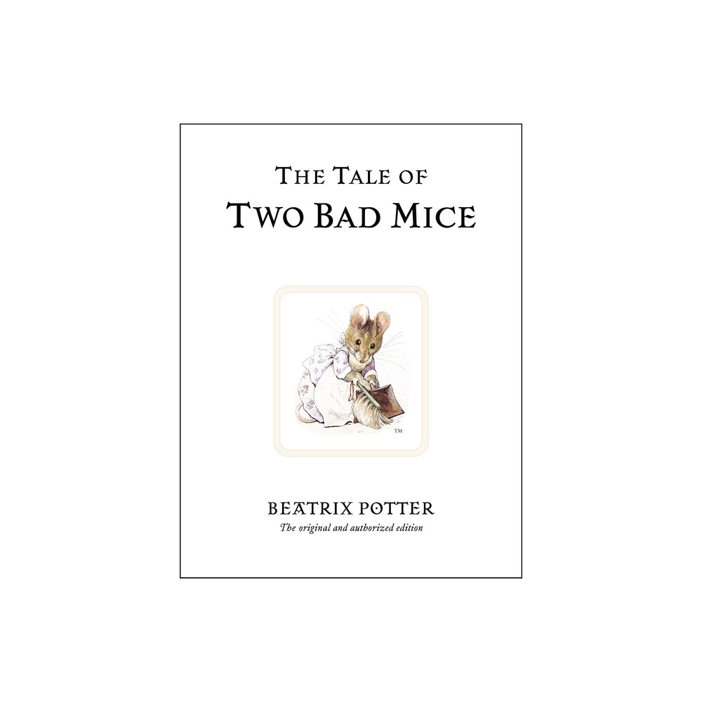 The Tale of Two Bad Mice - (Peter Rabbit) 100th Edition by Beatrix Potter (Hardcover)