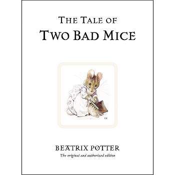 The Tale of Two Bad Mice - (Peter Rabbit) 100th Edition by  Beatrix Potter (Hardcover)