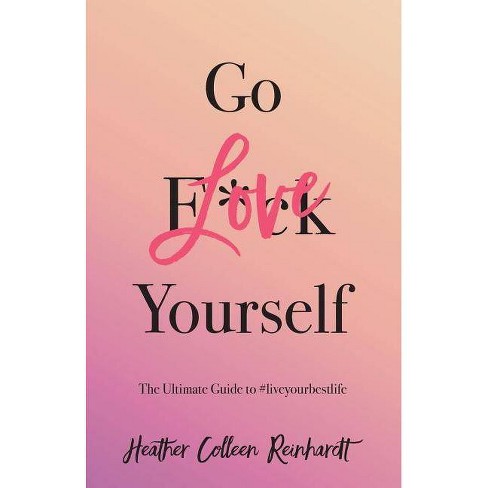 Go Love Yourself By Heather Colleen Reinhardt Paperback Target