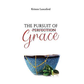 The Pursuit of Grace - by  Kristen Lunceford (Paperback)