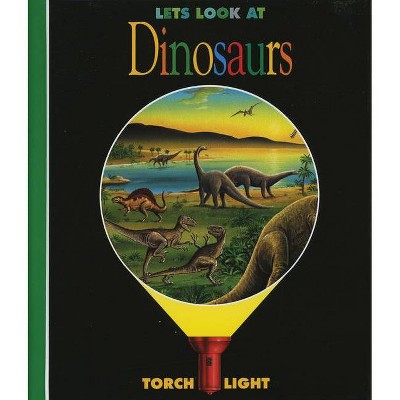 Let's Look at Dinosaurs - (First Discoveries: Torchlight) by  Donald Grant (Hardcover)