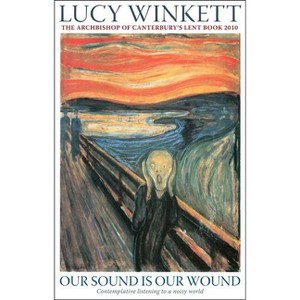Our Sound Is Our Wound - by  Lucy Winkett (Paperback) - 1 of 1