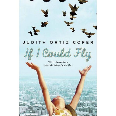 If I Could Fly - by  Judith Ortiz Cofer (Hardcover)