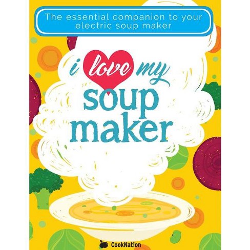 I Love My Soupmaker - by  Cooknation (Paperback) - image 1 of 1