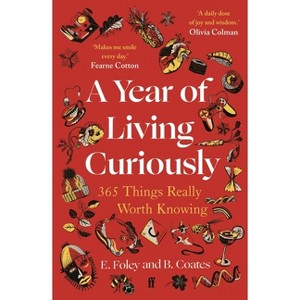 A Year of Living Curiously - by Elizabeth Foley & Beth Coates - 1 of 1