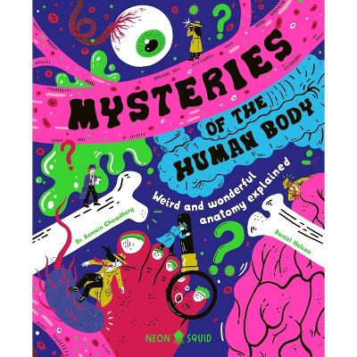 Mysteries of the Human Body - by  Azmain Chowdhury & Neon Squid (Hardcover)