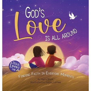 God's Love Is All Around - (Jesus Loves Me) by  Misty Black (Hardcover) - 1 of 1