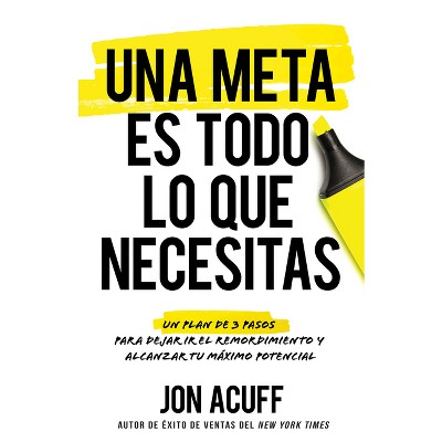 Una Meta Es Todo Lo Que Necesitas - by  Jon Acuff (Paperback)