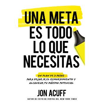 Una Meta Es Todo Lo Que Necesitas - by  Jon Acuff (Paperback)