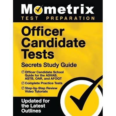 Officer Candidate Tests Secrets Study Guide - Officer Candidate School Test Guide for the Asvab, Astb, Oar, and Afoqt, Complete Practice Tests,