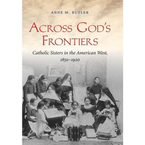 Across God's Frontiers - by  Anne M Butler (Paperback) - 1 of 1