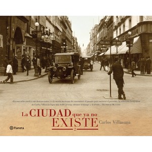 La Ciudad Que YA No Existe 2 (Fotografías) / The City That No Longer Exists 2 (Photography Book) - by  Carlos Villasana (Paperback) - 1 of 1