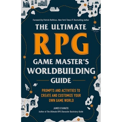 The Ultimate Rpg Game Master S Worldbuilding Guide Ultimate Rpg Guide By James D Amato Paperback Target