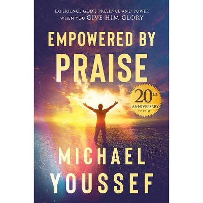 Empowered by Praise - by  Michael Youssef (Paperback)