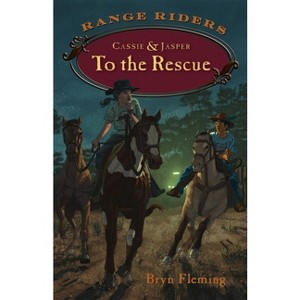 Cassie and Jasper to the Rescue - (Range Riders) by  Bryn Fleming (Hardcover) - 1 of 1