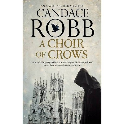 A Choir of Crows - (Owen Archer Mystery) Large Print by  Candace Robb (Hardcover)