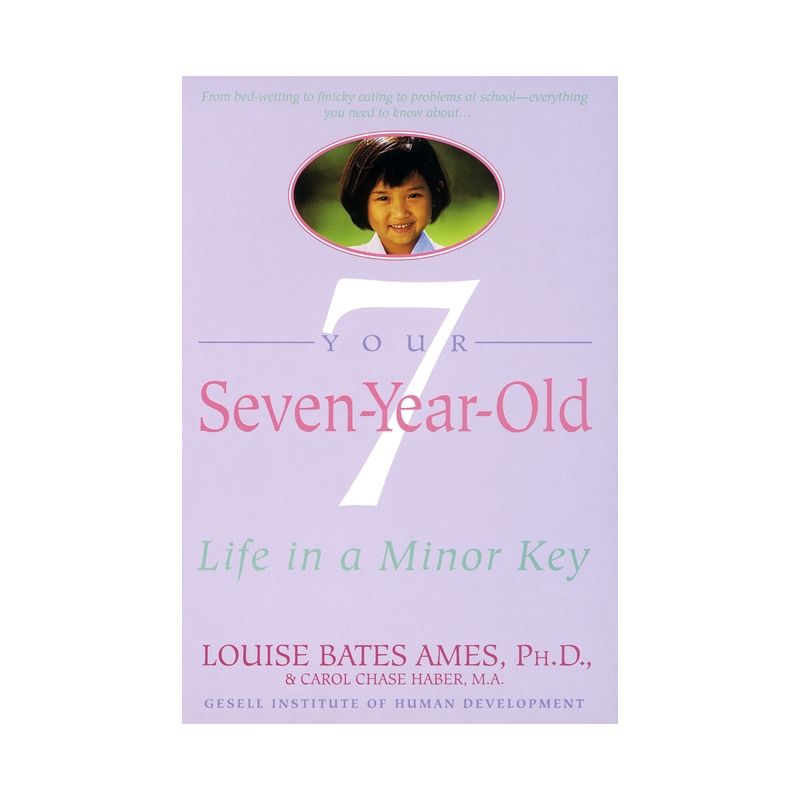 Your Seven-Year-Old - by  Louise Bates Ames & Carol Chase Haber (Paperback), 1 of 2