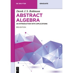 Abstract Algebra - (De Gruyter Textbook) 3rd Edition by  Derek J S Robinson (Paperback) - 1 of 1