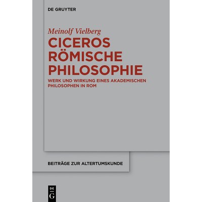 Ciceros Römische Philosophie - (Beiträge Zur Altertumskunde) by  Meinolf Vielberg (Paperback)