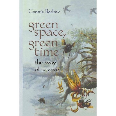 Green Space, Green Time - by  Connie Barlow (Paperback)