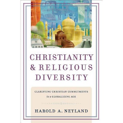 Christianity and Religious Diversity - by  Harold A Netland (Paperback)