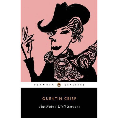 The Naked Civil Servant - (Penguin Twentieth-Century Classics) by  Quentin Crisp (Paperback)