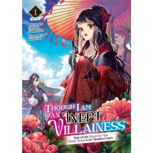 Though I Am an Inept Villainess: Tale of the Butterfly-Rat Body Swap in the Maiden Court (Light Novel) Vol. 1 - by  Satsuki Nakamura (Paperback) - 1 of 1