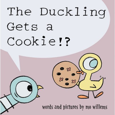 The Duckling Gets a Cookie!? (Hardcover) by Mo Willems