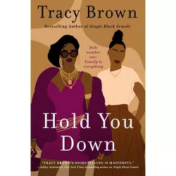 Hold You Down - by  Tracy Brown (Paperback)