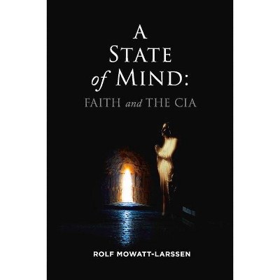 A State of Mind - by  Rolf Mowatt-Larssen (Paperback)