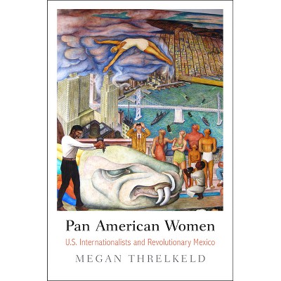 Pan American Women - (Politics and Culture in Modern America) by  Megan Threlkeld (Paperback)