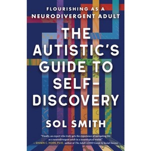 The Autistic's Guide to Self-Discovery - by  Sol Smith (Paperback) - 1 of 1