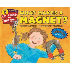 What Makes a Magnet? - (Let's-Read-And-Find-Out Science 2) by  Franklyn M Branley (Paperback) - 1 of 1
