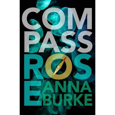 Compass Rose - (A Compass Rose Novel) by  Anna Burke (Paperback)