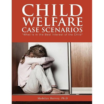 Child Welfare Case Scenarios - by  Madelyn Harvey (Paperback)