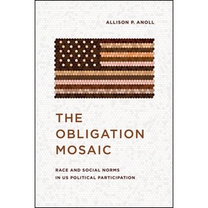The Obligation Mosaic - (Chicago Studies in American Politics) by  Allison P Anoll (Paperback) - 1 of 1