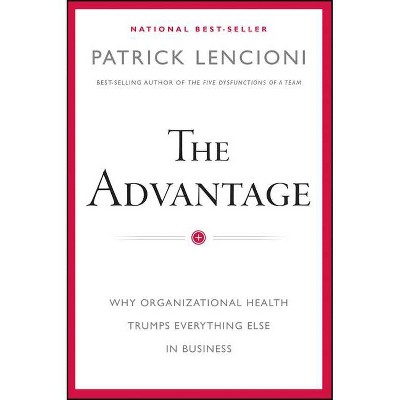 The Advantage - (J-B Lencioni) by  Patrick M Lencioni (Hardcover)