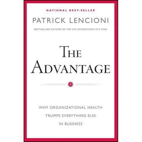 The Advantage J B Lencioni By Patrick M Lencioni Hardcover Target