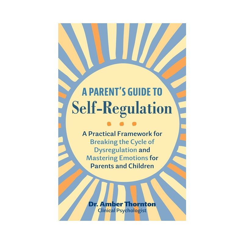A Parent's Guide to Self-Regulation - by  Amber Thornton (Paperback), 1 of 2