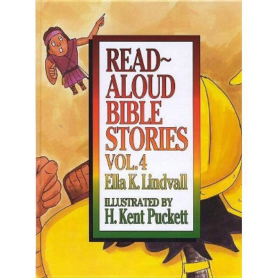 Read Aloud Bible Stories Volume 4, Volume 4 - by  Ella K Lindvall (Hardcover)