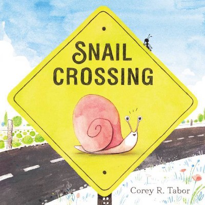 Snail Crossing - by Corey R Tabor (Hardcover)