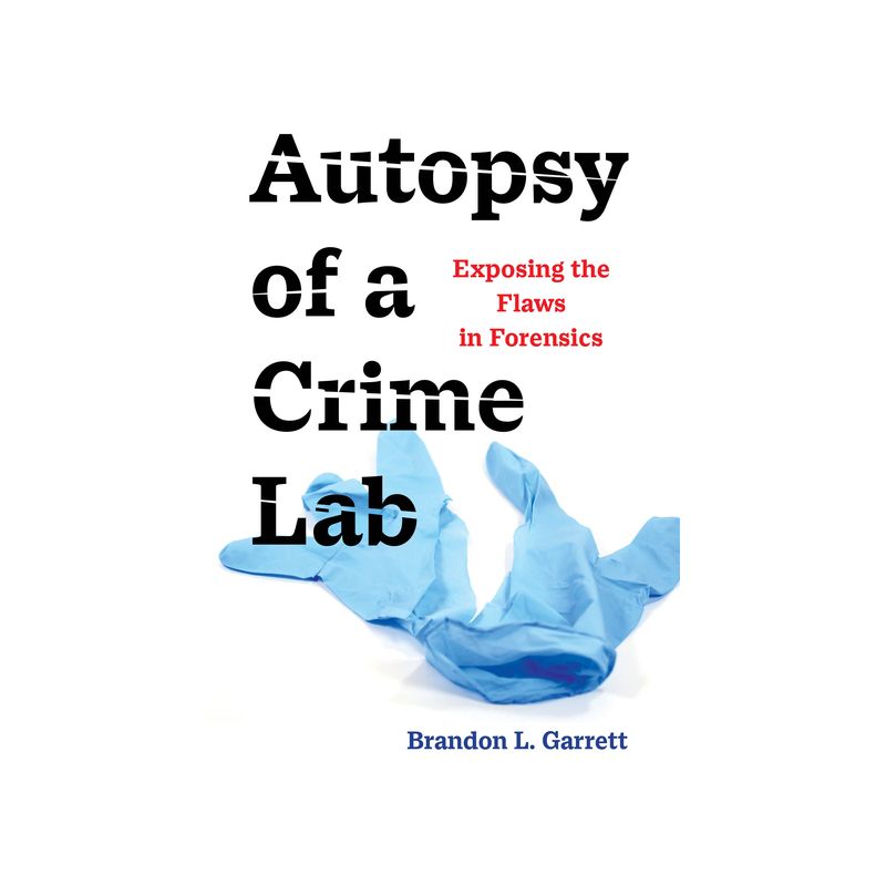 Autopsy of a Crime Lab - by Brandon L Garrett, 1 of 2