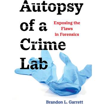 Autopsy of a Crime Lab - by Brandon L Garrett