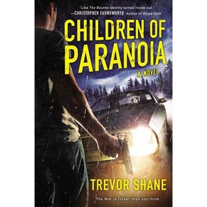 Children of Paranoia - (Children of Paranoia Novel) by  Trevor Shane (Paperback) - 1 of 1