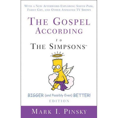 The Gospel According to the Simpsons, Bigger and Possibly Even Better! Edition - (Gospel According To...) by  Mark I Pinsky (Paperback)